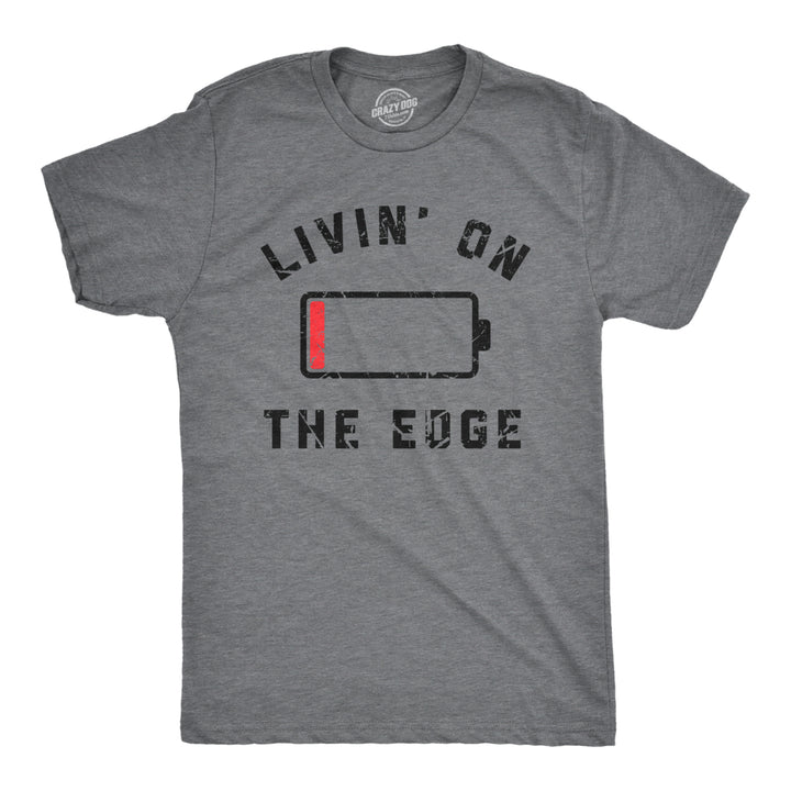 Mens Livin On The Edge T Shirt Funny Low Empty Battery Joke Tee For Guys Image 1