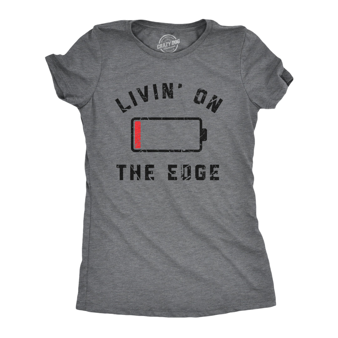 Womens Livin On The Edge T Shirt Funny Low Empty Battery Joke Tee For Ladies Image 1