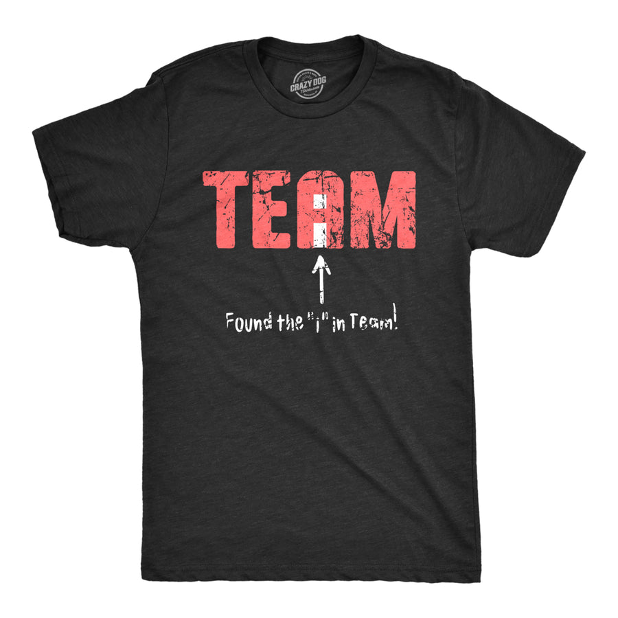 Mens Found The I In Team T Shirt Funny Sarcastic Spelling Joke Tee For Guys Image 1