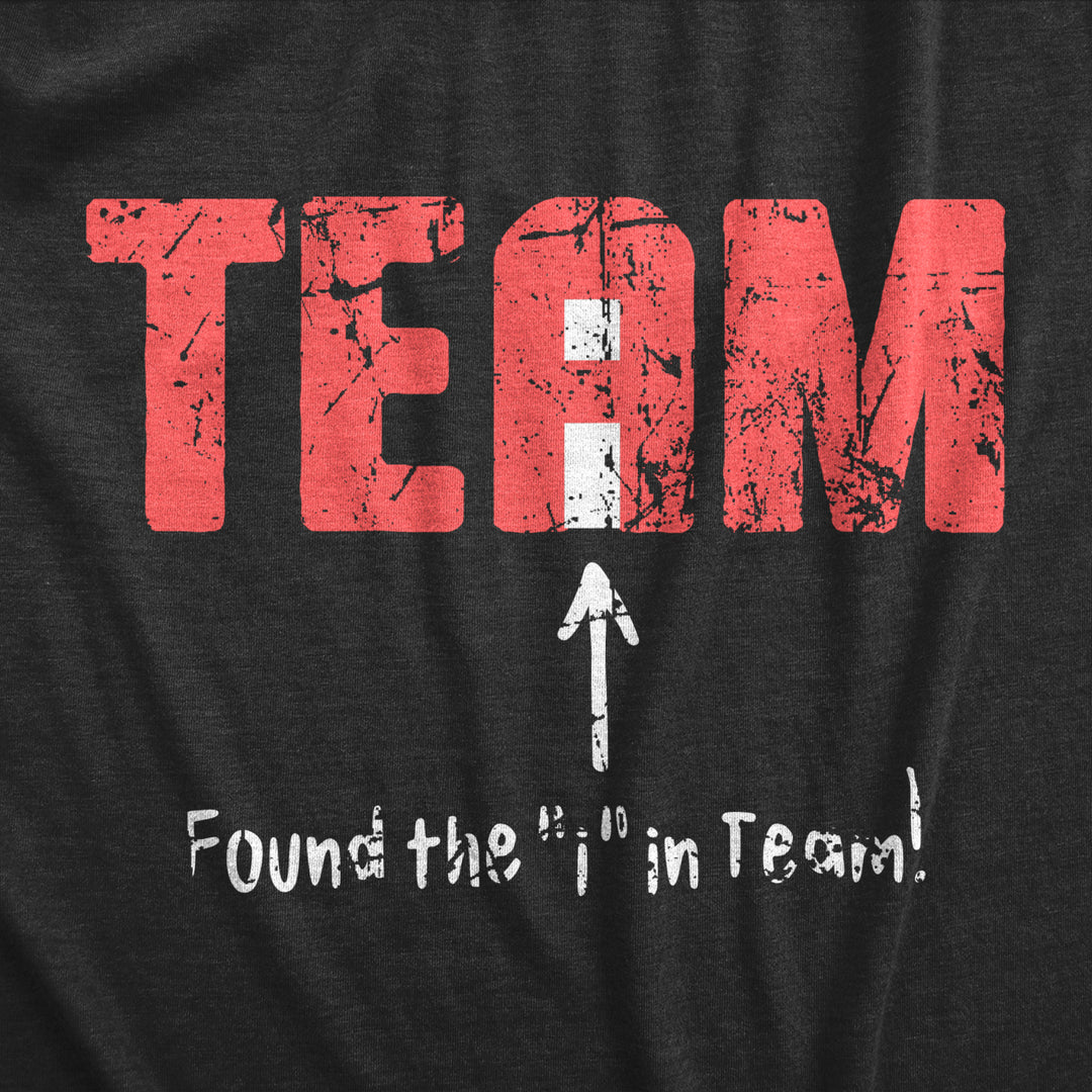 Mens Found The I In Team T Shirt Funny Sarcastic Spelling Joke Tee For Guys Image 2