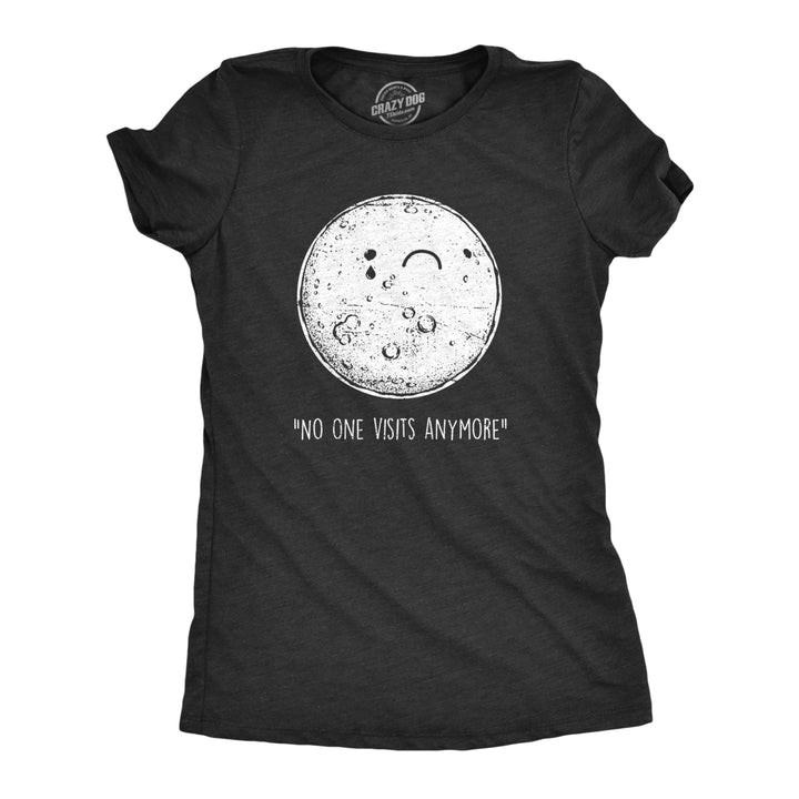 Womens No One Visits Anymore T Shirt Funny Lonely Moon Landing Space Joke Tee For Ladies Image 1