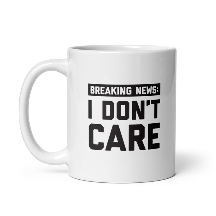 Breaking News I Dont Care Mug Funny Rude Media Update Novelty Cup-11oz Image 1