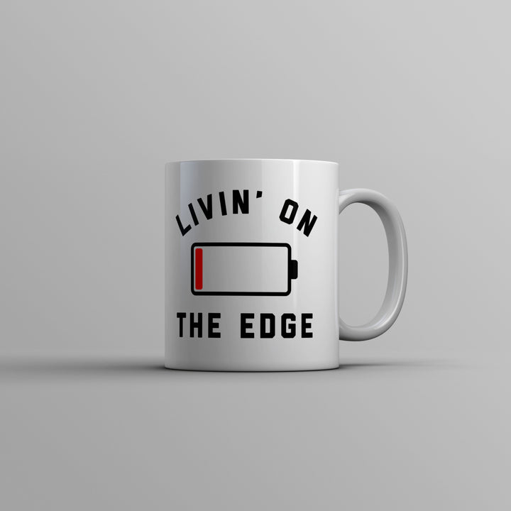 Livin On The Edge Mug Funny Low Empty Phone Battery Novelty Cup-11oz Image 1
