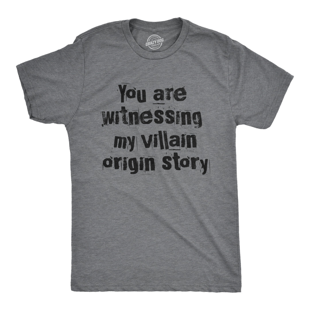 Mens You Are Witnessing My Villain Origin Story T Shirt Funny Novel Antihero Joke Tee For Guys Image 1