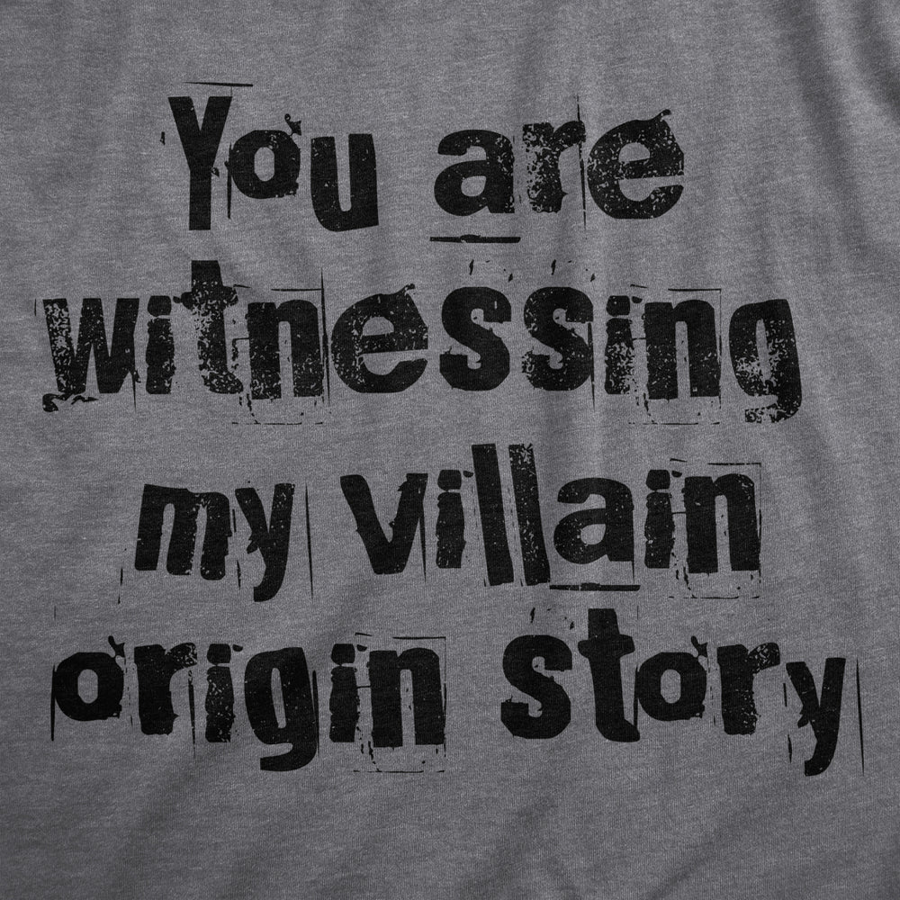 Mens You Are Witnessing My Villain Origin Story T Shirt Funny Novel Antihero Joke Tee For Guys Image 2