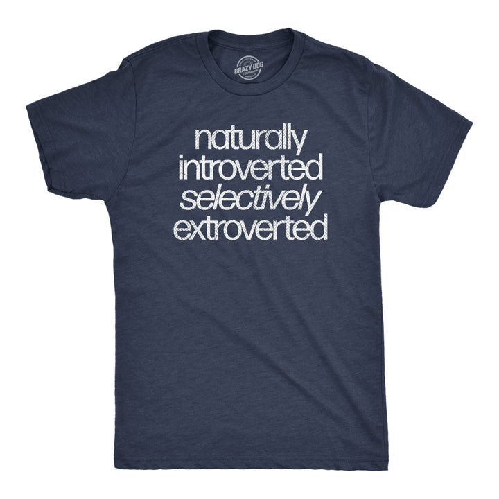 Mens Naturally Introverted Selectively Extroverted T Shirt Funny Loner Introvert Joke Tee For Guys Image 1