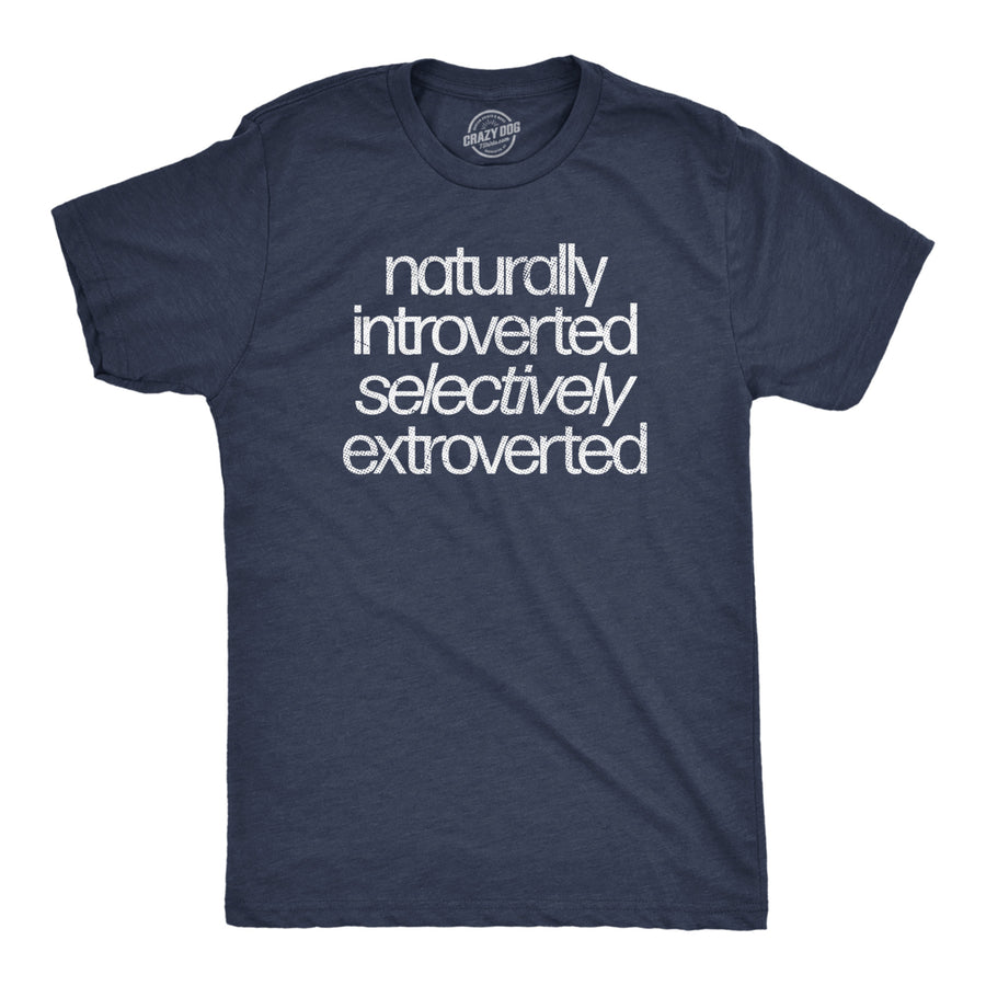 Mens Naturally Introverted Selectively Extroverted T Shirt Funny Loner Introvert Joke Tee For Guys Image 1