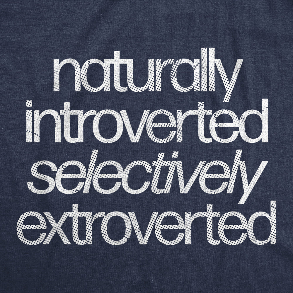 Mens Naturally Introverted Selectively Extroverted T Shirt Funny Loner Introvert Joke Tee For Guys Image 2