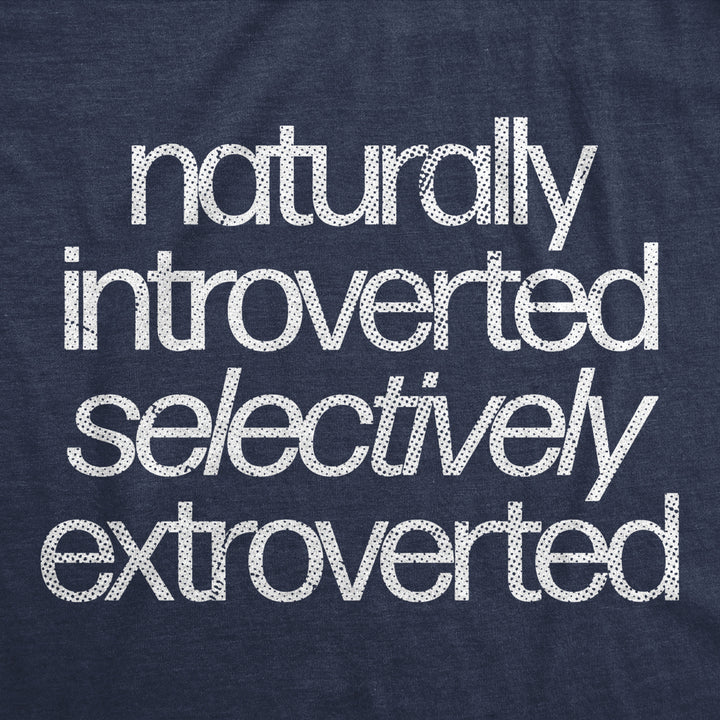 Mens Naturally Introverted Selectively Extroverted T Shirt Funny Loner Introvert Joke Tee For Guys Image 2