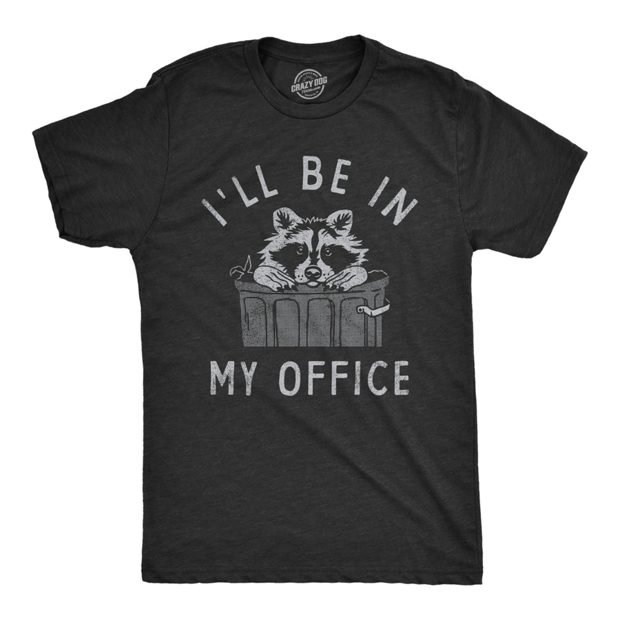 Mens Ill Be In My Office T Shirt Funny Raccoon Garbage Trash Can Tee For Guys Image 1