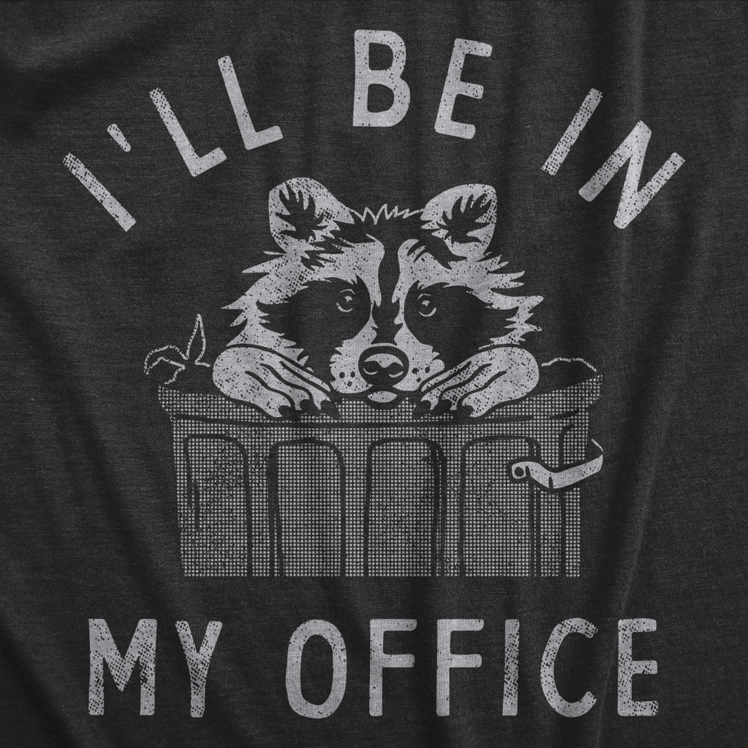 Womens Ill Be In My Office T Shirt Funny Raccoon Garbage Trash Can Tee For Ladies Image 2