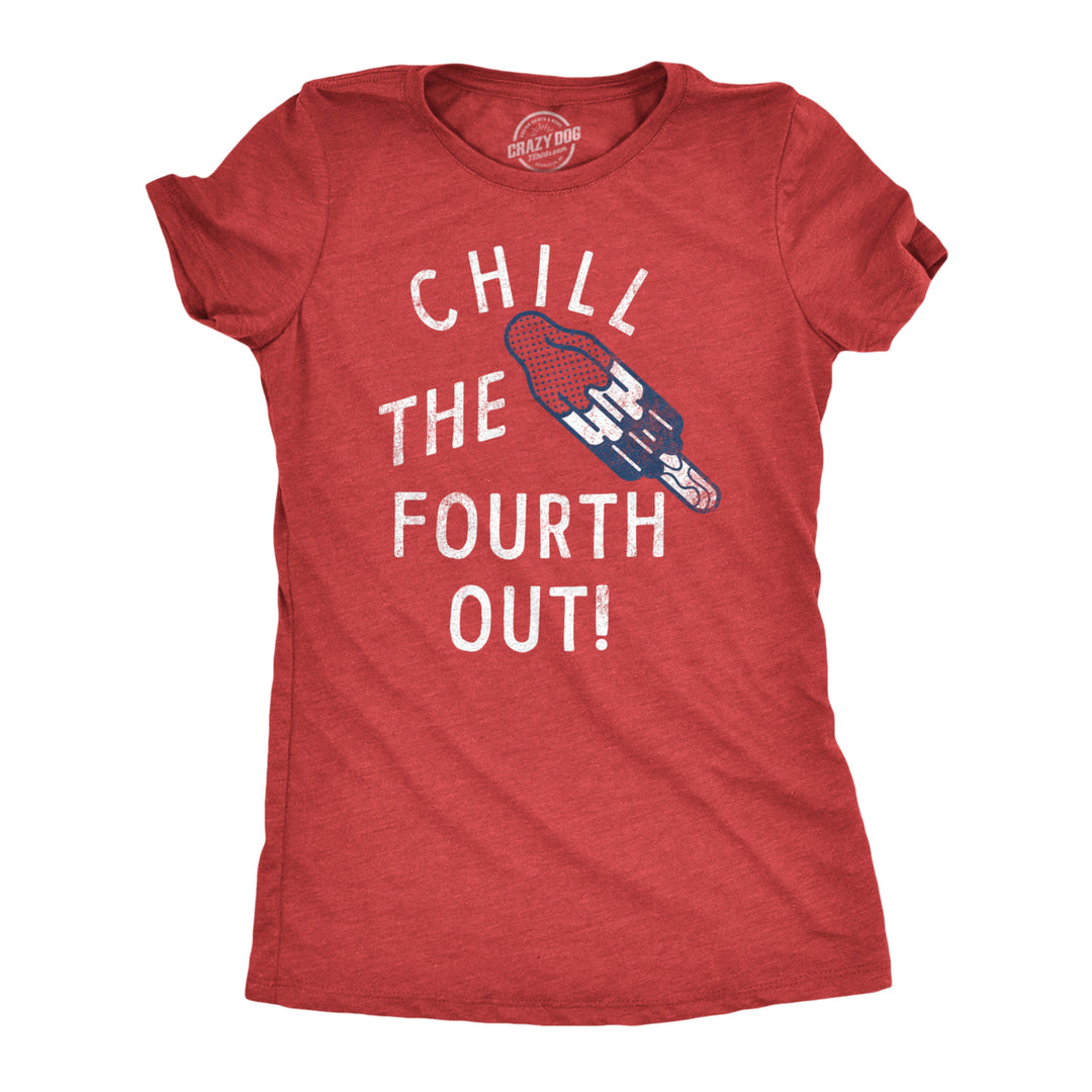 Womens Chill The Fourth Out T Shirt Funny Fourth Of July Popsicle Joke Tee For Ladies Image 1