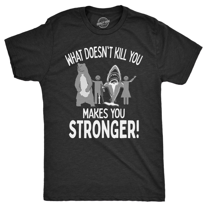 Mens What Doesnt Kill You Makes You Stronger T Shirt Funny Dangerous Animals Tee For Guys Image 1