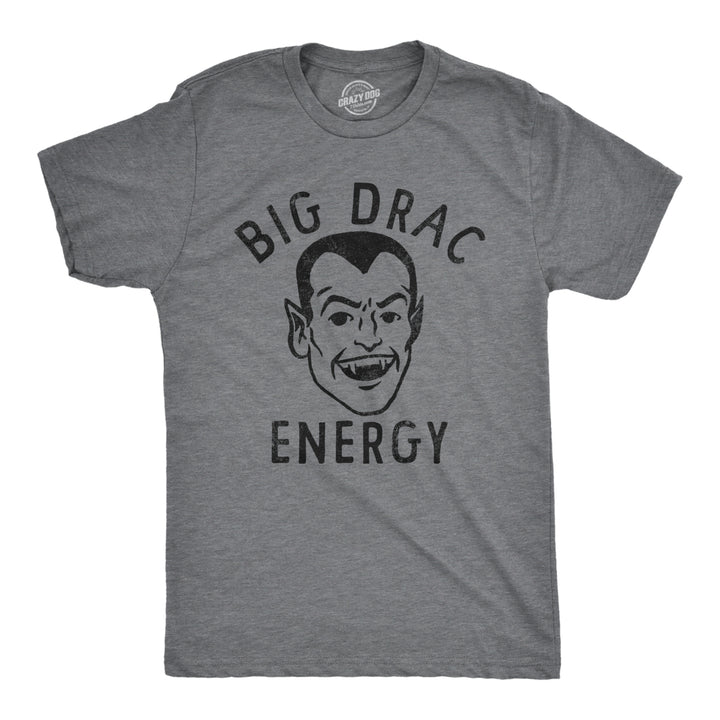 Mens Big Drac Energy T Shirt Funny Dracula Halloween Vampire Tee For Guys Image 1