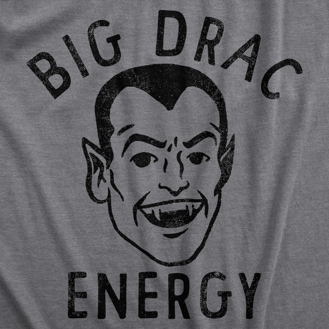 Mens Big Drac Energy T Shirt Funny Dracula Halloween Vampire Tee For Guys Image 2