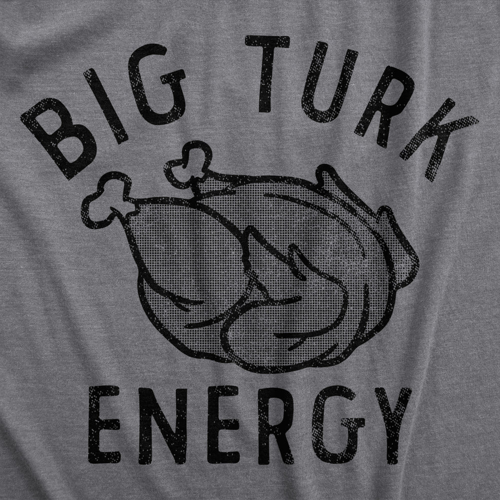 Womens Big Turk Energy T Shirt Funny Thanksgiving Dinner Turkey Tee For Ladies Image 2