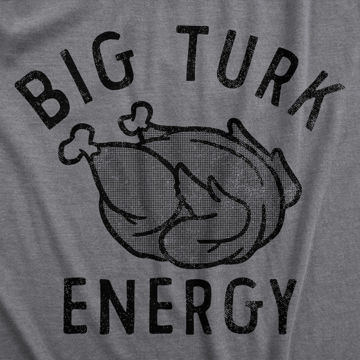 Mens Big Turk Energy T Shirt Funny Thanksgiving Dinner Turkey Tee For Guys Image 2