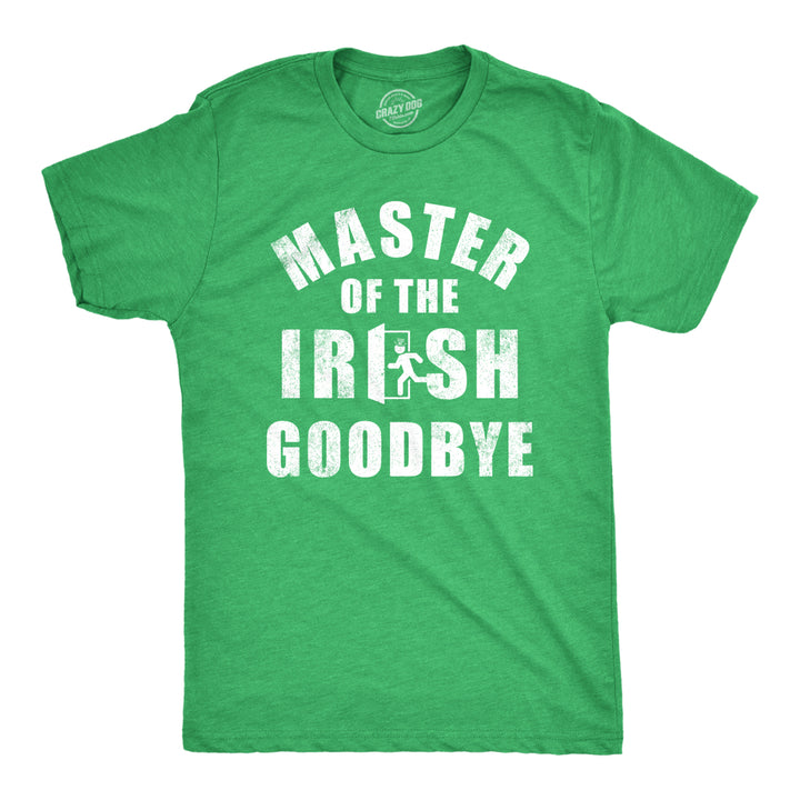 Mens Master Of The Irish Goodbye T Shirt Funny Ditching Leaving Joke Tee For Guys Image 1