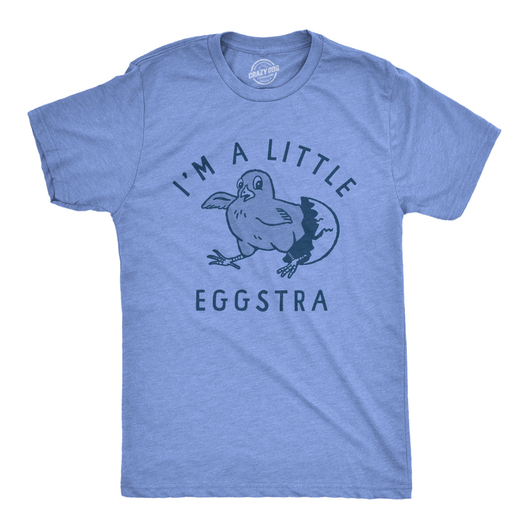 Mens Im A Little Eggstra T Shirt Funny Hatching Egg Being Extra Joke Tee For Guys Image 1