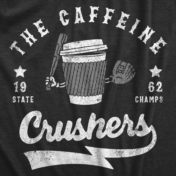 Womens The Caffeine Crushers T Shirt Funny Baseball Team State Champs Tee For Ladies Image 2