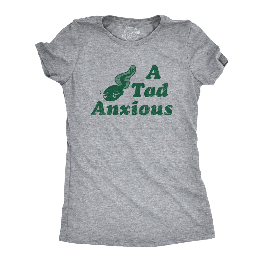 Womens A Tad Anxious T Shirt Funny Nervous Tadpole Anxiety Tee For Ladies Image 1