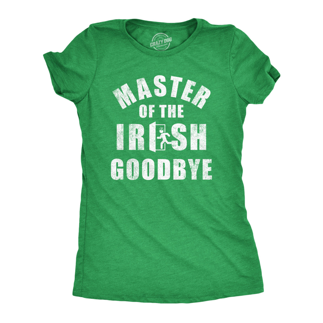 Womens Master Of The Irish Goodbye T Shirt Funny Ditching Leaving Joke Tee For Ladies Image 1