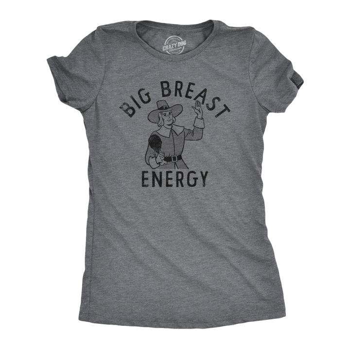 Womens Big Breast Energy T Shirt Funny Thanksgiving Turkey Dinner Pilgrim Tee For Ladies Image 1