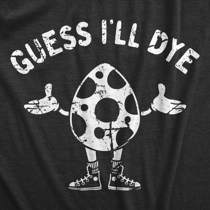 Mens Guess Ill Dye T Shirt Funny Easter Sunday Egg Dyeing Tee For Guys Image 2