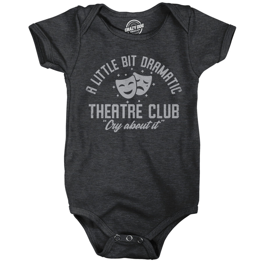 A Little Bit Dramatic Theatre Club Baby Bodysuit Funny Cute Emotional Crying Jumper For Infants Image 1