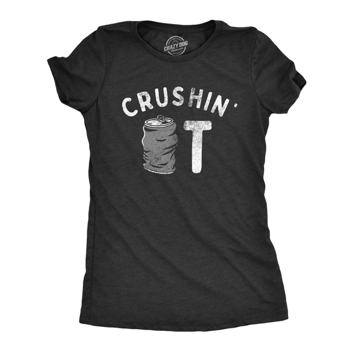 Womens Crushin It T Shirt Funny Beer Drinking Smashed Can Party Tee For Ladies Image 1