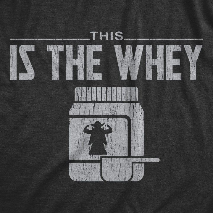 Mens This Is The Whey Tshirt Funny Workout Fitness Sci-Fi Movie TV Show Graphic Space Tee Image 2