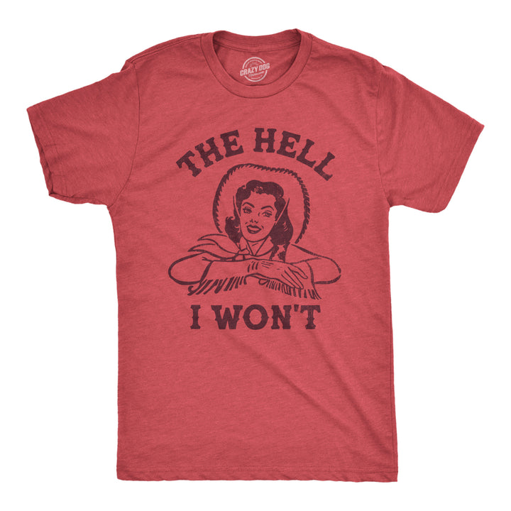 Mens The Hell I Wont T Shirt Funny Southern Accent Cowboy Cowgirl Tee For Guys Image 1