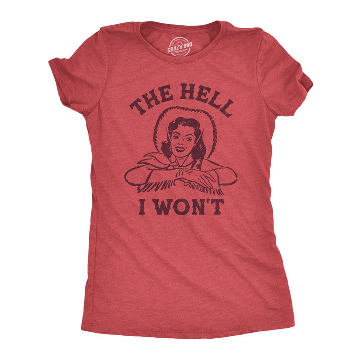 Womens The Hell I Wont T Shirt Funny Southern Accent Cowboy Cowgirl Tee For Ladies Image 1