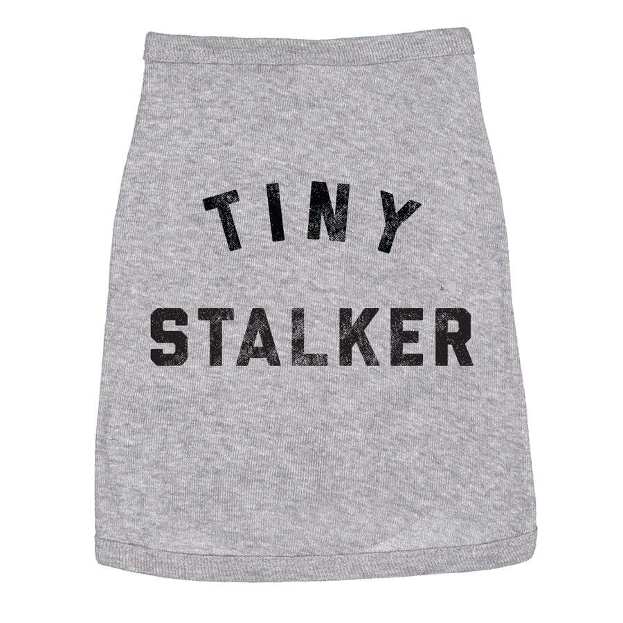 Tiny Stalker Dog Shirt Funny Needy Attention Seeker Joke Tee For Dogs Image 1