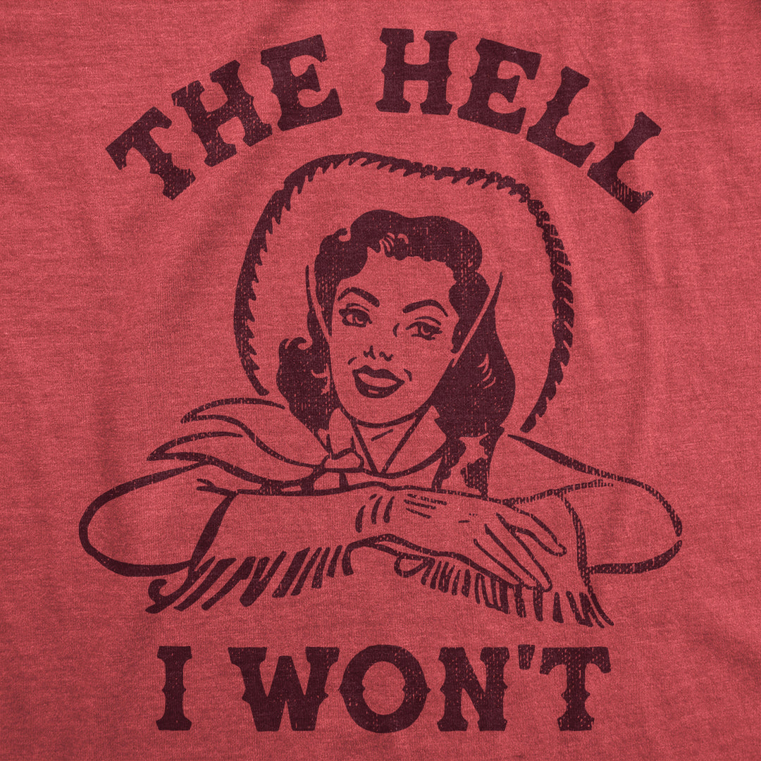 Womens The Hell I Wont T Shirt Funny Southern Accent Cowboy Cowgirl Tee For Ladies Image 2