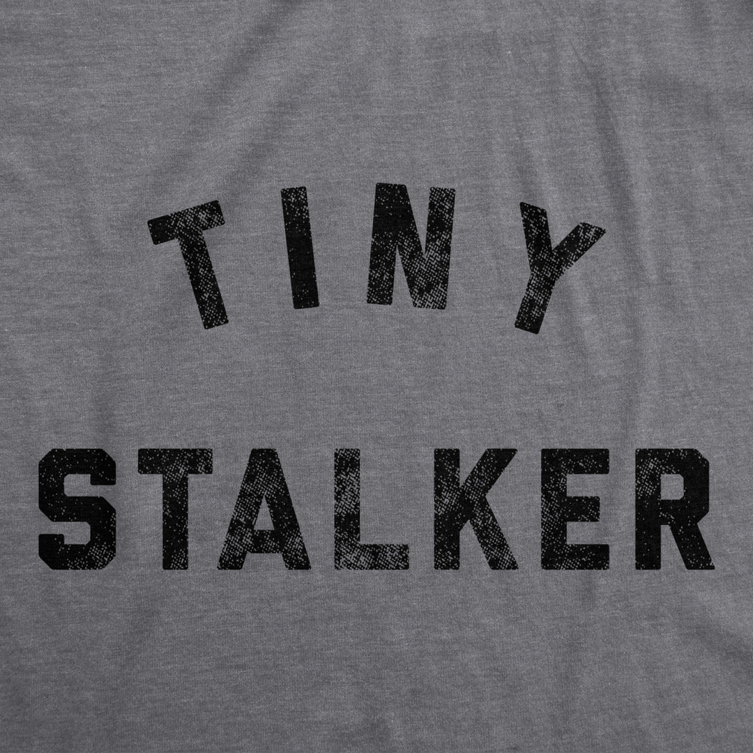 Tiny Stalker Baby Bodysuit Funny Needy Attention Joke Jumper For Infants Image 2