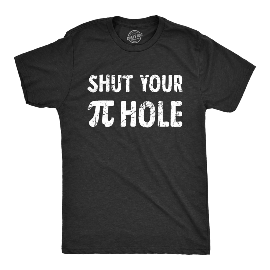 Mens Shut Your Pi Hole T Shirt Funny Rude Nerdy Math Tee For Guys Image 1