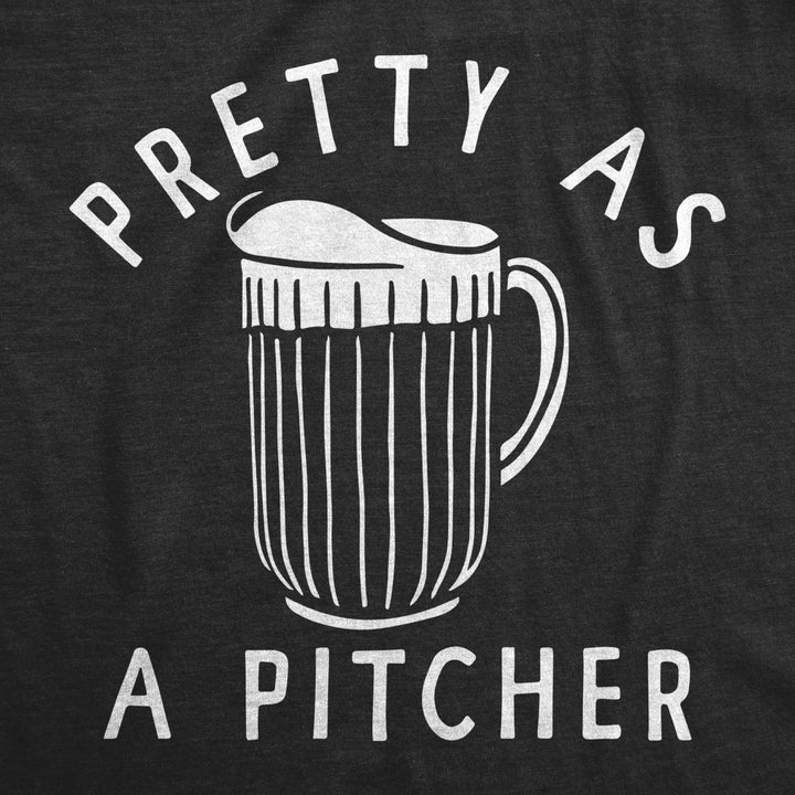 Womens Pretty As A Pitcher T Shirt Funny Cold Beer Drinking Joke Tee For Ladies Image 2