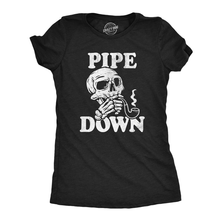 Womens Pipe Down T Shirt Funny 420 Corn Cob Smoking Joke Tee For Ladies Image 1