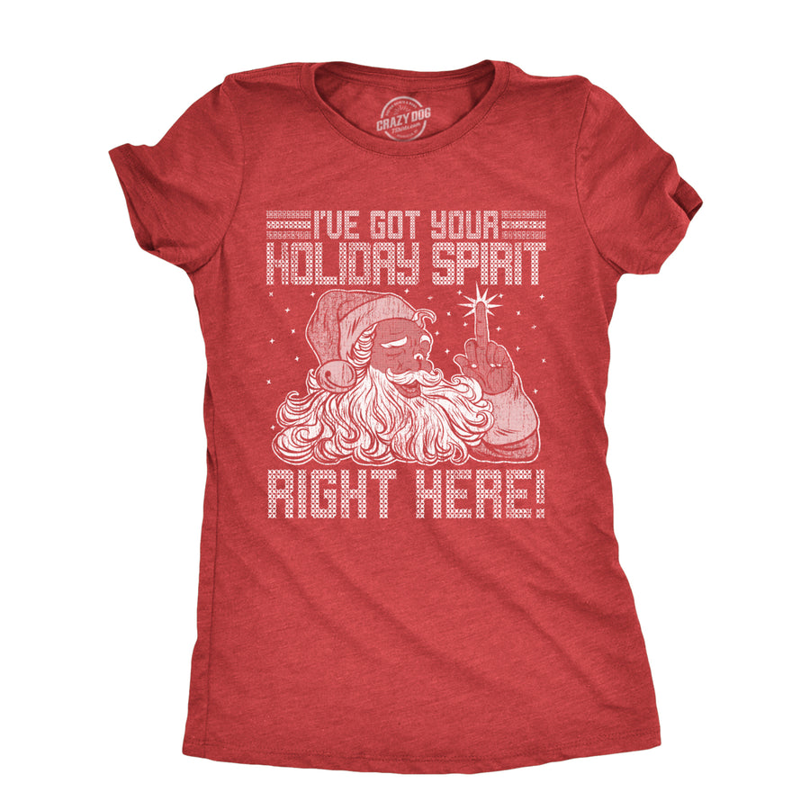 Womens Ive Got Your Holiday Spirit Right Here T Shirt Funny Xmas Rude Santa Claus Tee For Ladies Image 1