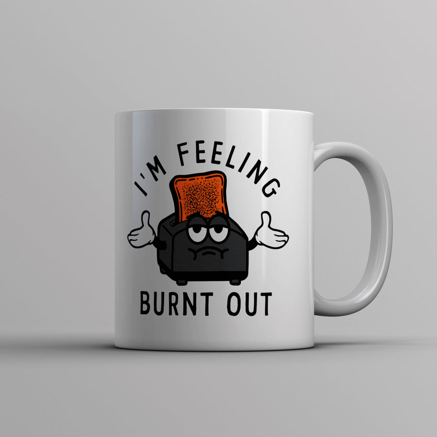 Im Feeling Burnt Out Mug Funny Burned Toast Exhausted Toaster Novelty Cup-11oz Image 1