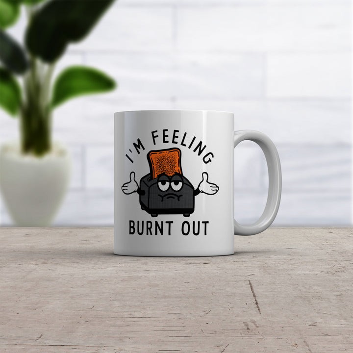 Im Feeling Burnt Out Mug Funny Burned Toast Exhausted Toaster Novelty Cup-11oz Image 2