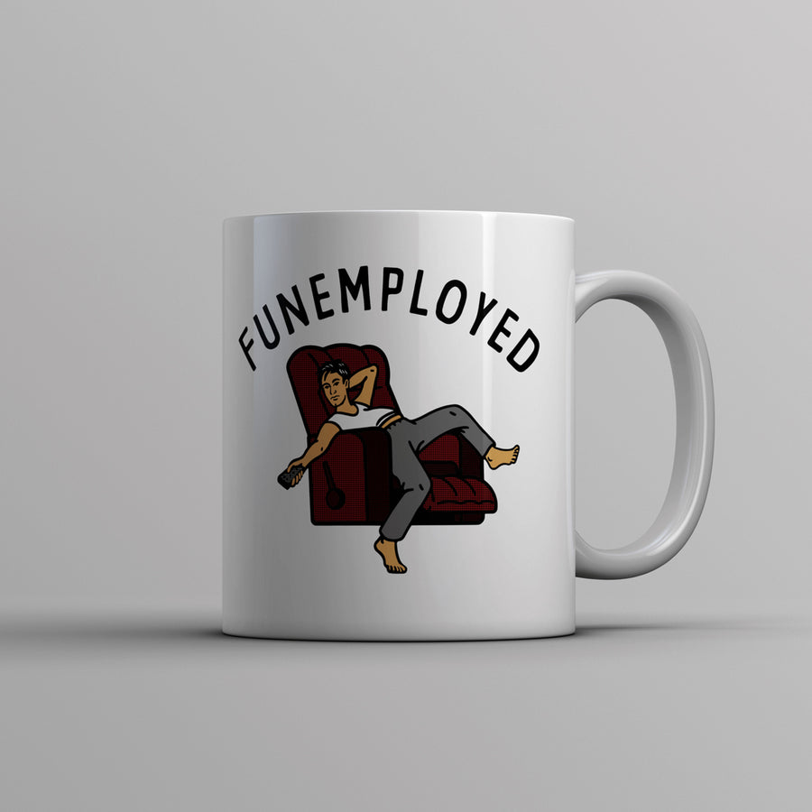 Funemployed Mug Funny Lazy Sleepy Jobless Joke Cup-11oz Image 1