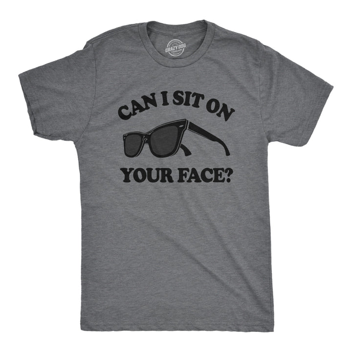 Mens Can I Sit On Your Face T Shirt Funny Sunglasses Adult Humor Tee For Guys Image 1