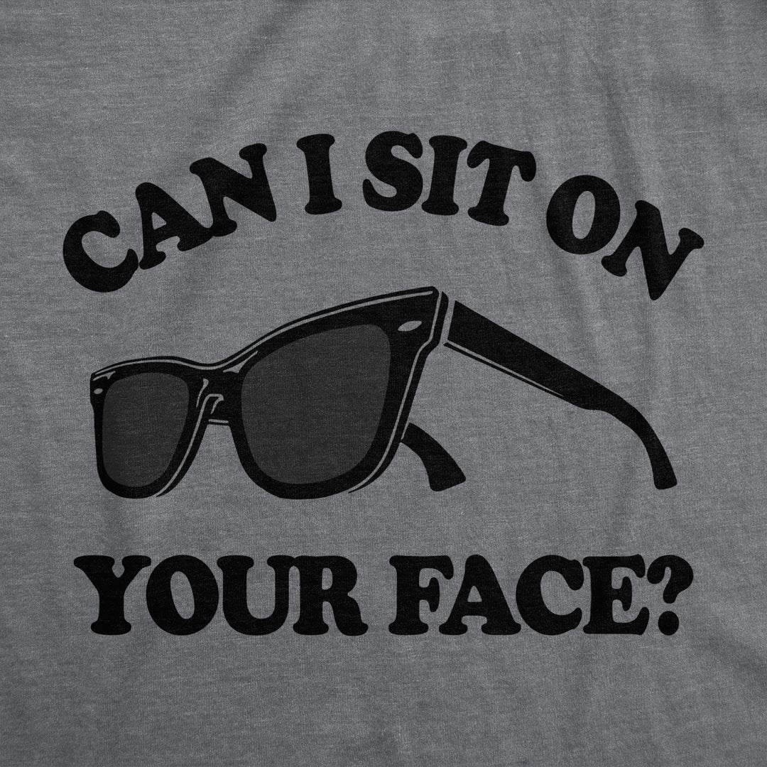 Mens Can I Sit On Your Face T Shirt Funny Sunglasses Adult Humor Tee For Guys Image 2