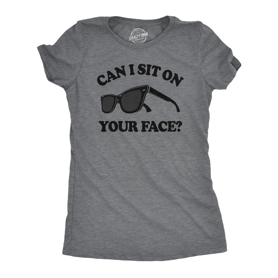 Womens Can I Sit On Your Face T Shirt Funny Sunglasses Adult Humor Tee For Ladies Image 1