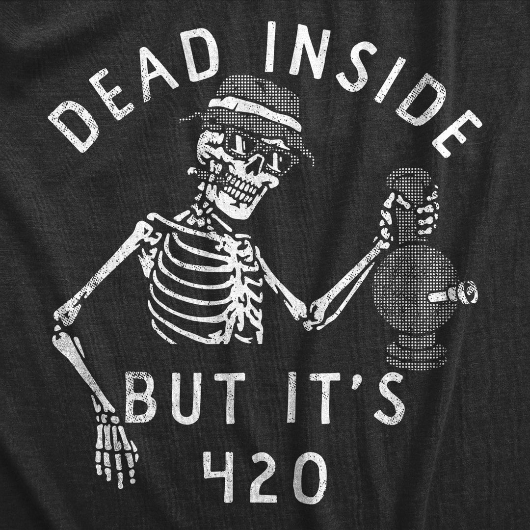 Womens Dead Inside But Its 420 T Shirt Funny Weed Smoking Pot Lovers Tee For Ladies Image 2