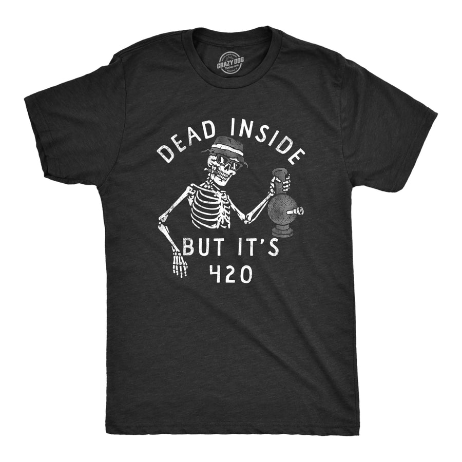 Mens Dead Inside But Its 420 T Shirt Funny Weed Smoking Pot Lovers Tee For Guys Image 1