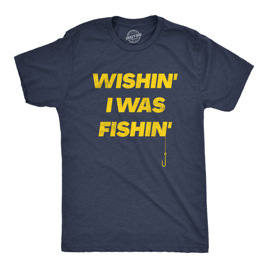 Mens Wishin I Was Fishin T Shirt Funny Fishing Lovers Hook Line Tee For Guys Image 1