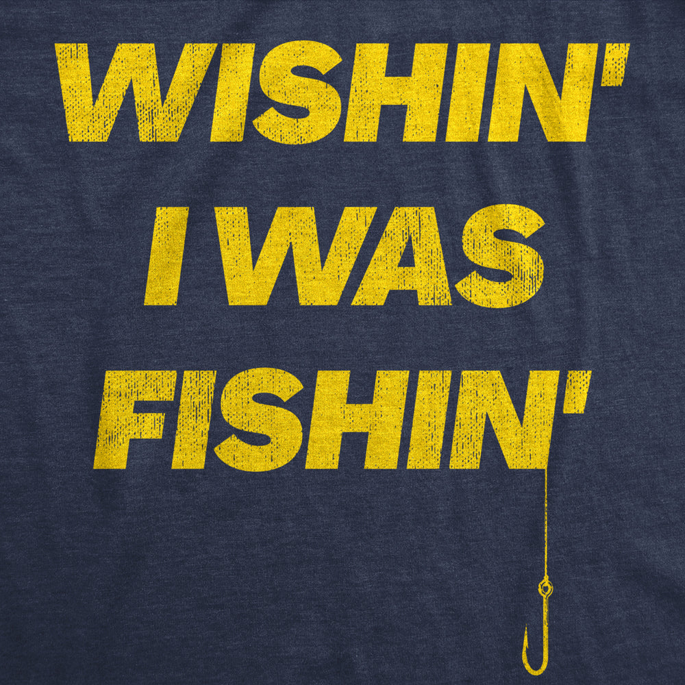 Mens Wishin I Was Fishin T Shirt Funny Fishing Lovers Hook Line Tee For Guys Image 2